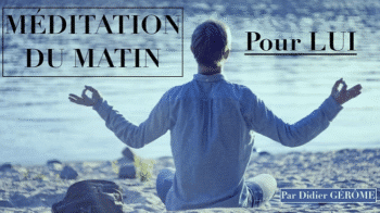 Méditation du matin POUR LUI