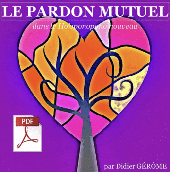 LE PARDON MUTUEL dans le Ho'oponopono nouveau
